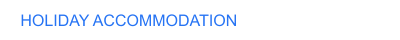 HOLIDAY ACCOMMODATION